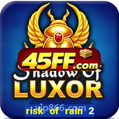 risk of rain 2 tier list